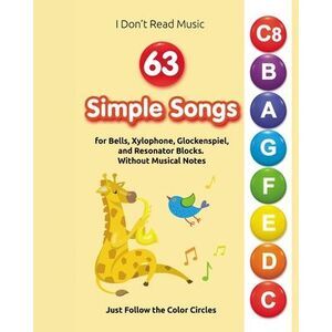 63 Simple Songs for Bells, Xylophone, Glockenspiel, and Resonator Blocks: Withou